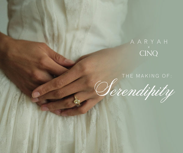 The Making of: The Serendipity Collection | AARYAH x CINQ